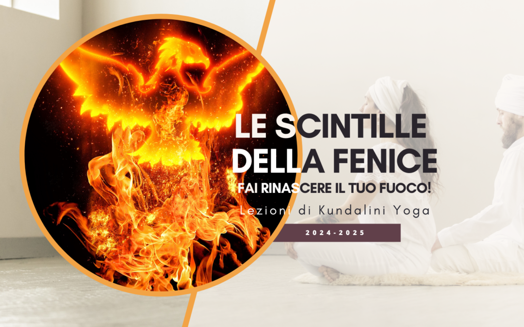 Le scintille della Fenice, riaccendi il tuo fuoco con il Kundalini Yoga!